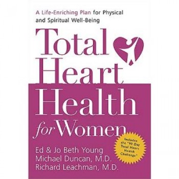 Total Heart Health for Women: A Life-Enriching Plan for Physical & Spiritual Well-Being by Dr. Ed B. Young, Jo Beth Young, Dr. Michael Duncan, Dr. Richard Leachman 